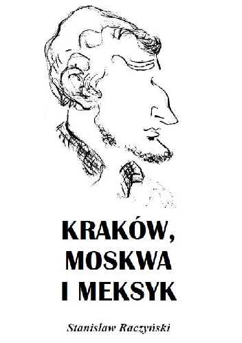 Okładka: Stanisław Raczyński - Kraków, Moskwa i Meksyk
