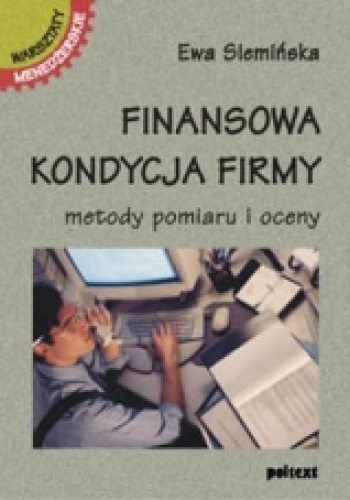 Okładka: Ewa Siemińska - Finansowa kondycja firmy. Metody pomiaru i oceny