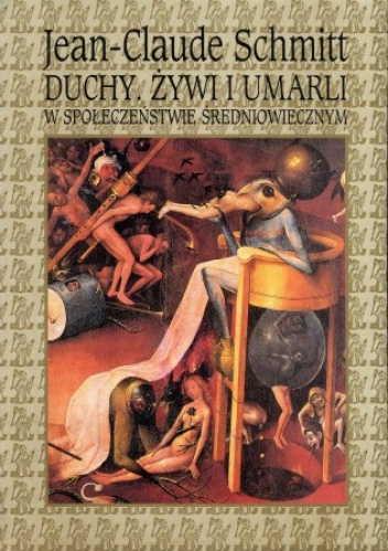 Okładka: Jean-Claude Schmitt - Duchy.  Żywi i umarli w społeczeństwie średniowiecznym.
