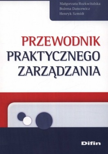 Okładka: Małgorzata Rozkwitalska - Przewodnik praktycznego zarządznia
