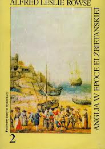Okładka: Alfred Leslie Rowse - Anglia w epoce elżbietańskiej  : Ekspansja