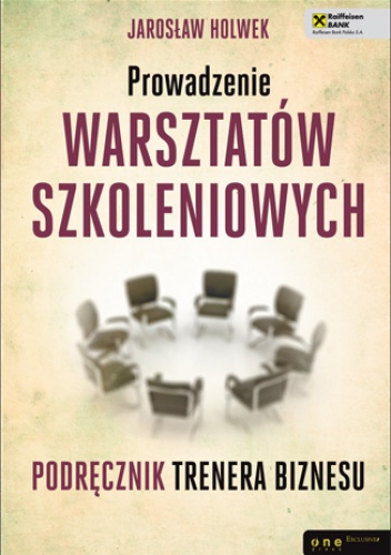 Okładka: Jarosław Holwek - Prowadzenie warsztatów szkoleniowych. Podręcznik trenera biznesu