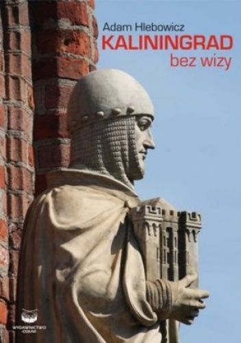 Okładka: Adam Hlebowicz - Kaliningrad bez wizy