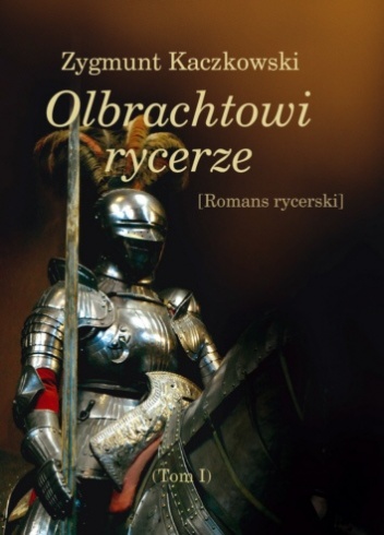 Okładka: Zygmunt Kaczkowski - Olbrachtowi rycerze