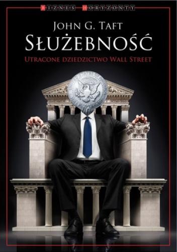 Okładka: John G. Taft - Służebność. Utracone dziedzictwo Wall Street