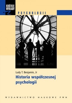Okładka: Ludy T. Benjamin Jr - Historia współczesnej psychologii