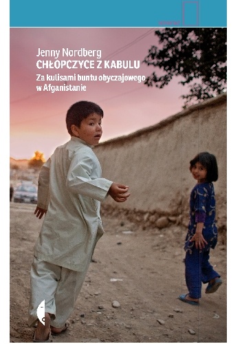 Jenny Nordberg - Chłopczyce z Kabulu. Za kulisami buntu obyczajowego w Afganistanie