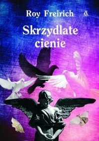 Okładka: Roy Freirich - Skrzydlate cienie