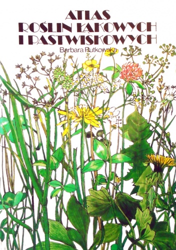 Okładka: Barbara Rutkowska - Atlas roślin łąkowych i pastwiskowych