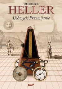 Okładka: Michał Heller - Uchwycić Przemijanie