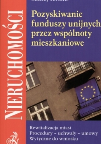 Okładka: Maciej Tertelis - Pozyskiwanie funduszy unijnych przez wspólnoty mieszkaniowe
