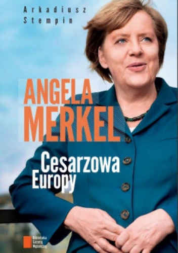 Okładka: Arkadiusz Stempin - Angela Merkel. Cesarzowa Europy.