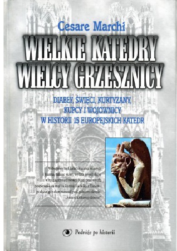 Okładka: Cesare Marchi - Wielkie katedry. Wielcy grzesznicy. Diabły, święci, kurtyzany, kupcy i wojownicy w historii 15 europejskich katedr