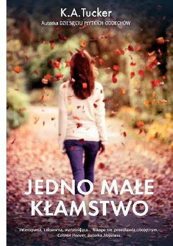 Okładka: K.A. Tucker - Jedno małe kłamstwo
