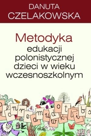 Okładka: Danuta Czelakowska - Metodyka edukacji polonistycznej dzieci w wieku wczesnoszkolnym