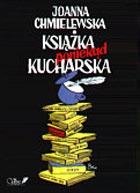 Okładka: Joanna Chmielewska - Książka poniekąd kucharska