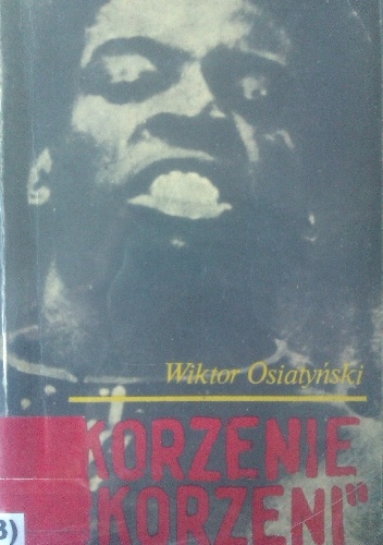 Okładka: Wiktor Osiatyński - Korzenie "Korzeni": dzieje Murzynów w Stanach Zjednoczonych