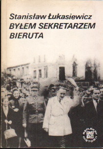 Okładka: Stanisław Łukasiewicz - Byłem sekretarzem Bieruta. Wspomnienia z pracy w Belwederze w latach 1945-1946
