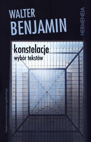 Okładka: Walter Benjamin - Konstelacje. Wybór tekstów