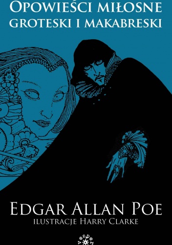 Okładka: Edgar Allan Poe - Opowieści miłosne, groteski i makabreski