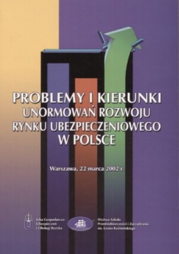 Okładka:  - Problemy i kierunki unormowań rozwoju rynku ubezpieczeniowego w Polsce