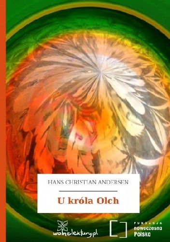 Okładka: Hans Christian Andersen - U króla Olch