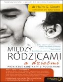 Okładka: Haim G. Ginott - Między rodzicami a dziećmi. Przyjazne kontakty z pociechami