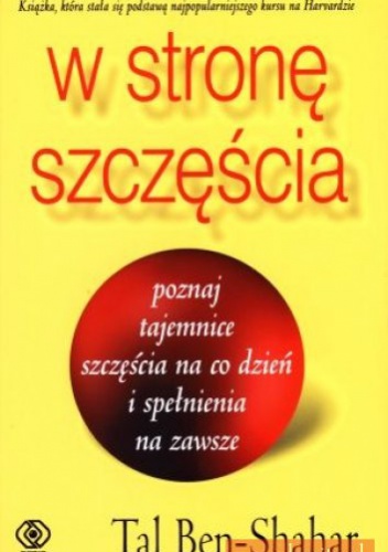 Okładka:  Tal Ben-Shahar - W stronę szczęścia