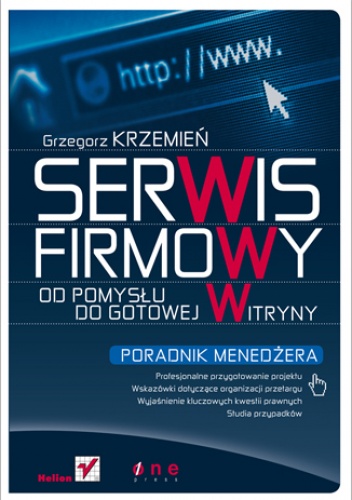 Okładka: Grzegorz Krzemień - Serwis firmowy. Od pomysłu do gotowej witryny. Poradnik menedżera
