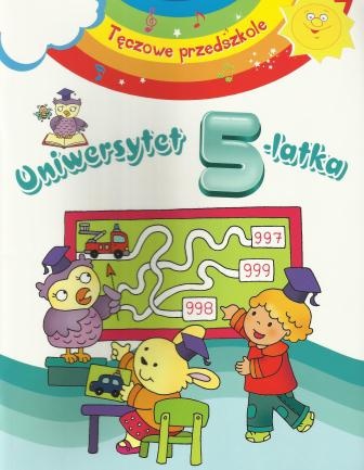 Okładka:  praca zbiorowa - Uniwersytet 5-latka. Tęczowe przedszkole