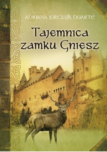 Okładka: Adriana Jurczyk Duarte - Tajemnica zamku Gniesz