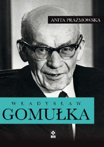 Okładka: Anita Prażmowska - Władysław Gomułka