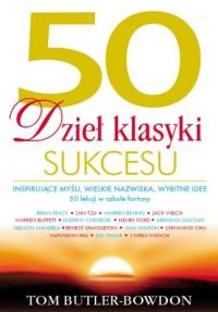 Okładka: Tom Butler-Bowdon - 50 dzieł klasyki sukcesu. Inspirujące myśli, wielkie nazwiska, wybitne idee