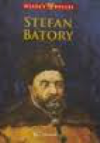 Okładka:  praca zbiorowa - Stefan Batory