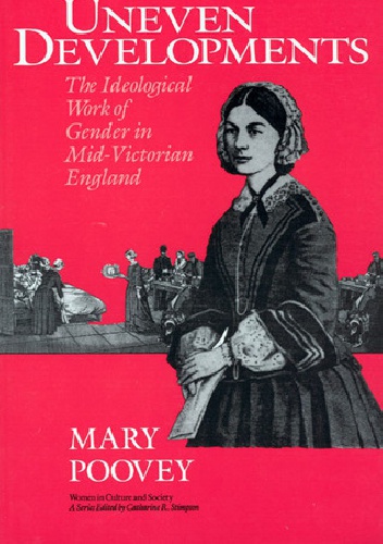 Okładka: Mary Poovey - Uneven Developments. The Ideological Work of Gender in Mid-Victorian England