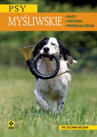 Okładka: Jochen Becker - Psy myśliwskie. Rasy, historia, przeznaczenie