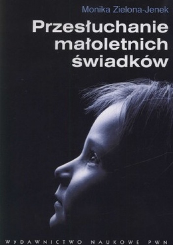 Okładka: Monika Zielona-Jenek - Przesłuchanie małoletnich świadków