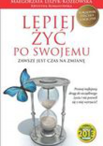 Okładka: Małgorzata Liszyk-Kozłowska - Lepiej żyć po swojemu.Zawsze jest czas na zmianę.