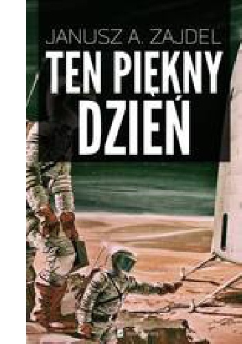 Okładka: Janusz Andrzej Zajdel - Ten piękny dzień