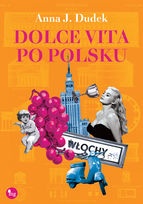 Okładka: Anna J. Dudek - Dolce vita po polsku