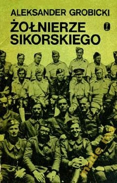 Okładka: Aleksander Grobicki - Żołnierze Sikorskiego