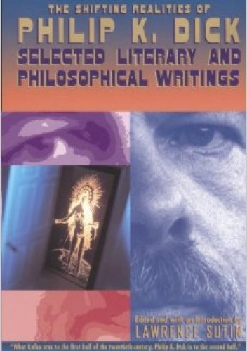 Okładka: Philip K. Dick - The Shifting Realities of Philip K. Dick: Selected Literary and Philosophical Writings