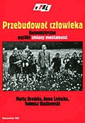 Okładka: Marcin Kula - Przebudować człowieka. Komunistyczne wysiłki zmiany mentalności. Studia.