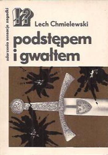 Okładka: Lech Chmielewski - Podstępem i gwałtem