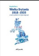 Okładka: Krzysztof Kania - Wielka Brytania 1918-1939 w świetle polskich źródeł dyplomatycznych