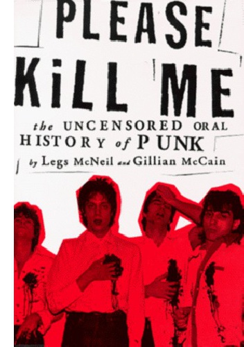 Okładka: Gillian McCain - Please Kill Me. The Uncensored Oral History of Punk