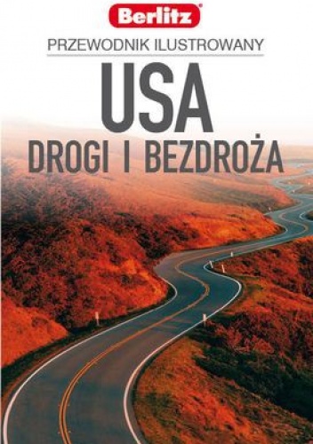 Okładka:  praca zbiorowa - USA. Drogi i bezdroża. Przewodnik ilustrowany
