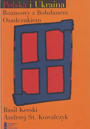 Okładka: Basil Kerski - Polska i Ukraina. Rozmowy z Bohdanem Osadczukiem
