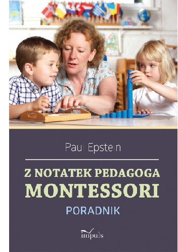 Okładka: Paul Epstein - Z notatek obserwatora. Montessori w praktyce