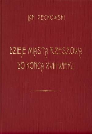 Okładka: Jan Pęckowski - Dzieje miasta Rzeszowa do końca XVIII wieku